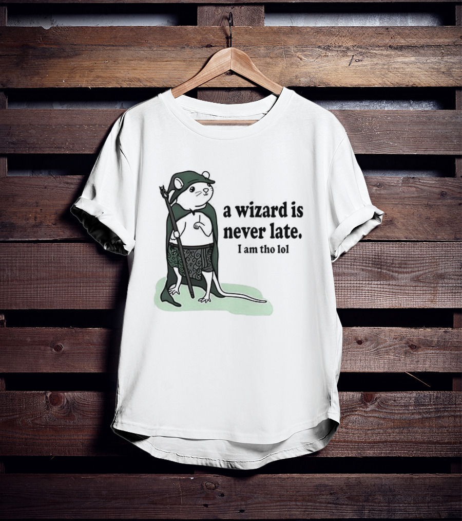 Rat A Wizard Is Never Late I Am Tho Funny Humor Magic Rat Mage T-Shirt