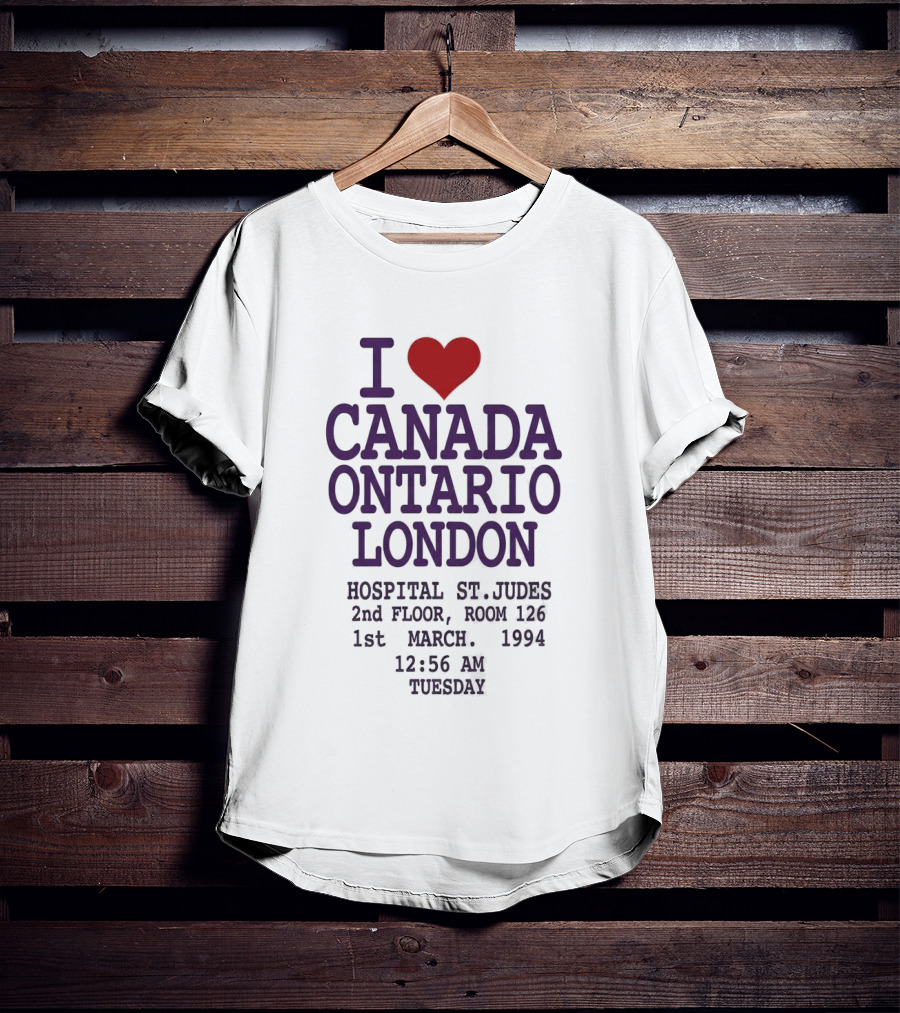 I Love Canada Ontario London St. Judes Hospital March 1st 1994 12:56 AM Tuesday T-Shirt