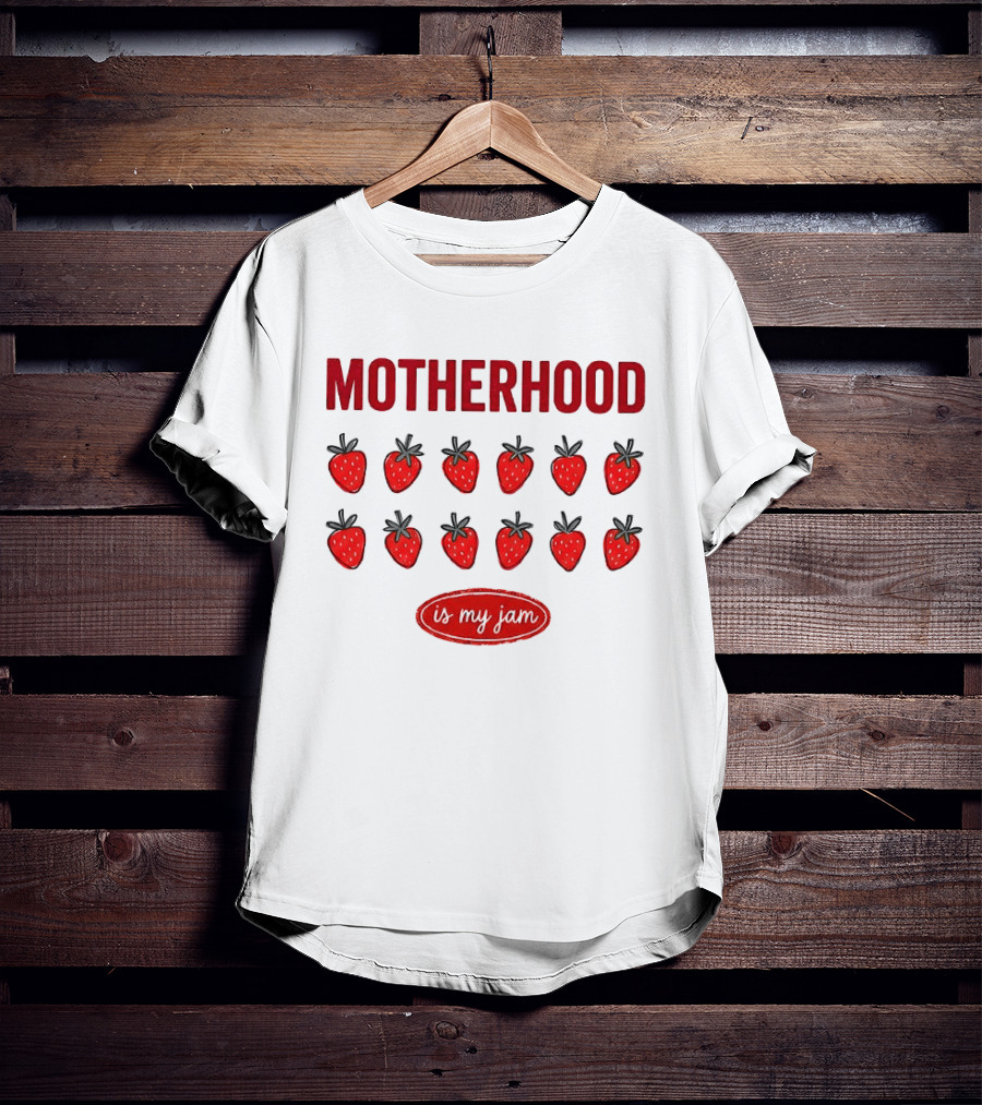 Motherhood Strawberry Is My Jam T-Shirt