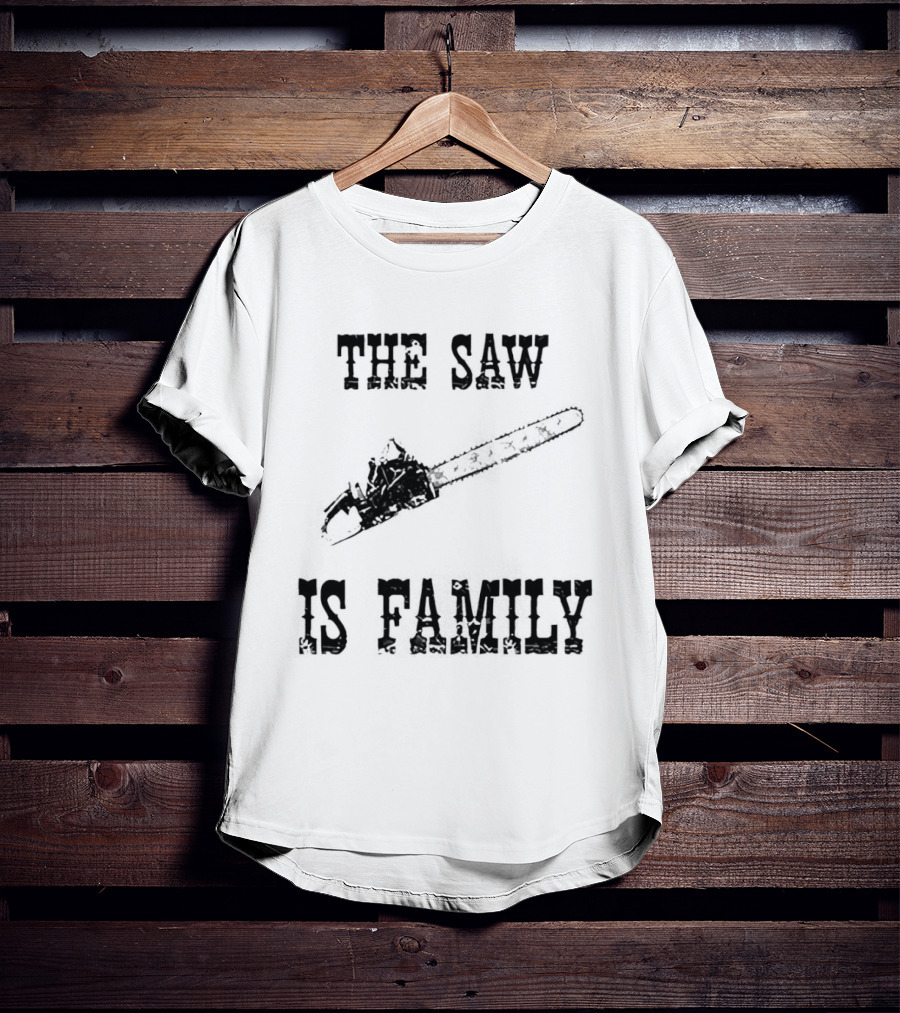 The Saw Is Family Chainsaw Horror Iconic Phrase T-Shirt