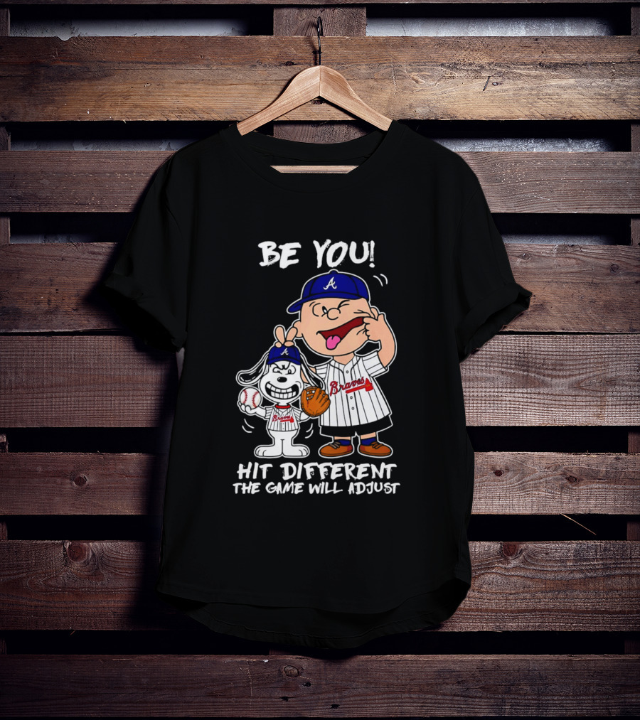 Snoopy X Atlanta Braves Be You Hit Different The Game Will Adjust T-Shirt