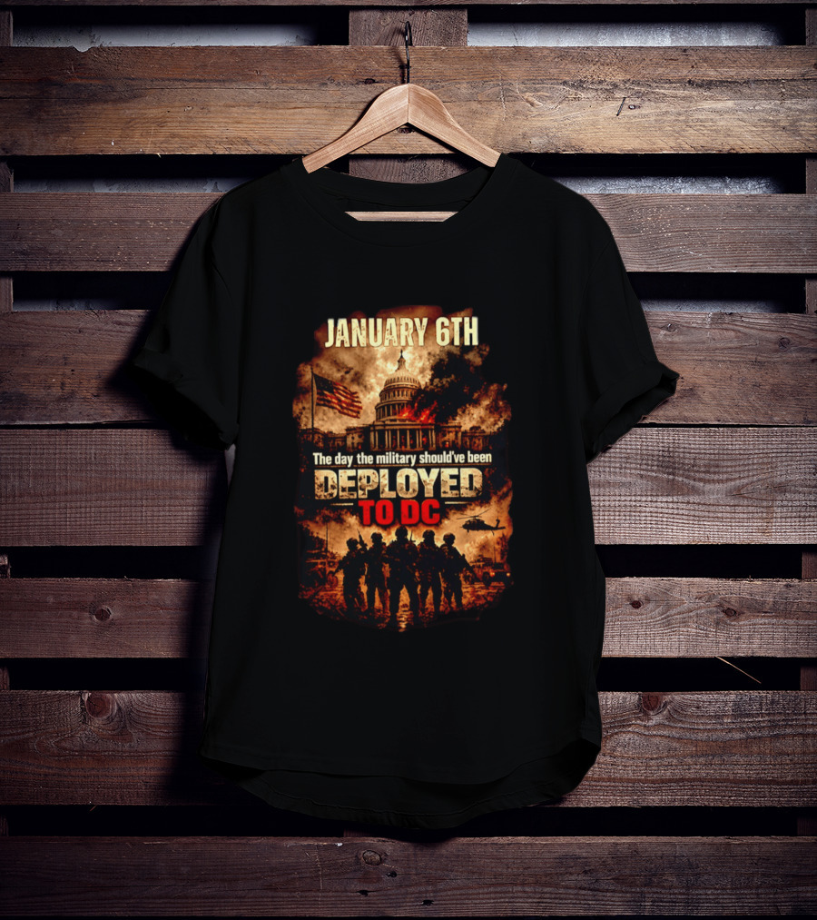 January 6th Capitol Crisis Military Deployment Advocated T-Shirt