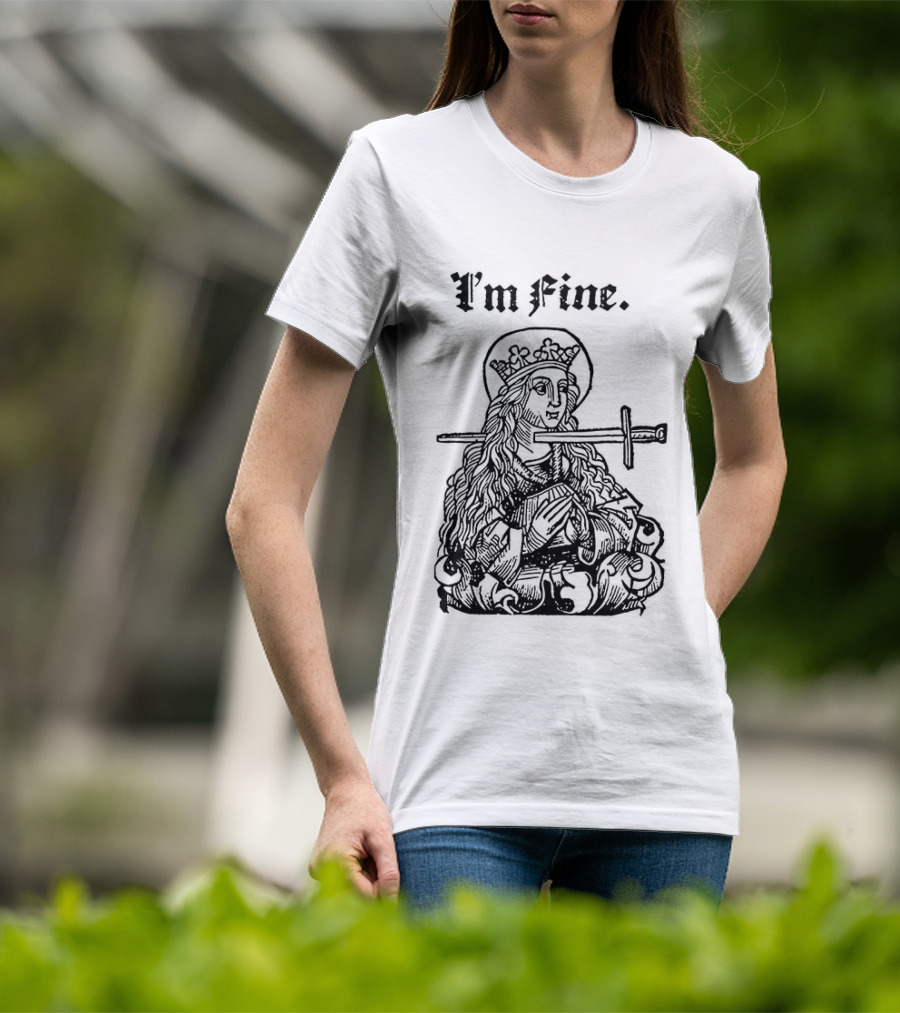 Medieval Lady With Sword Through Head I'm Fine Sarcastic T-Shirt
