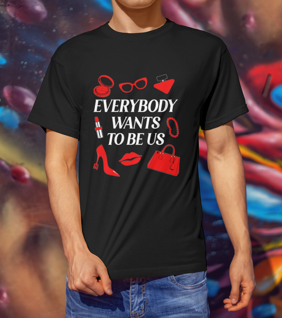 Women's Everybody Wants To Be Us With Red Accessories And Makeup T-Shirt