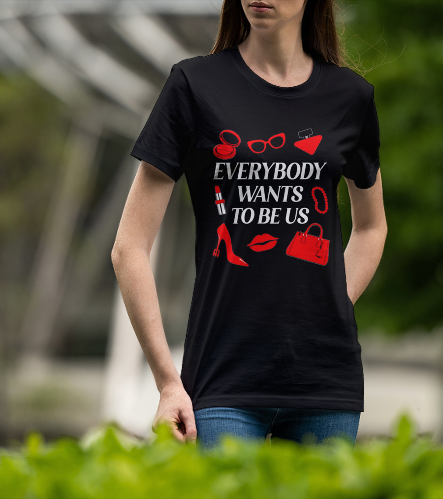 Women's Everybody Wants To Be Us With Red Accessories And Makeup T-Shirt