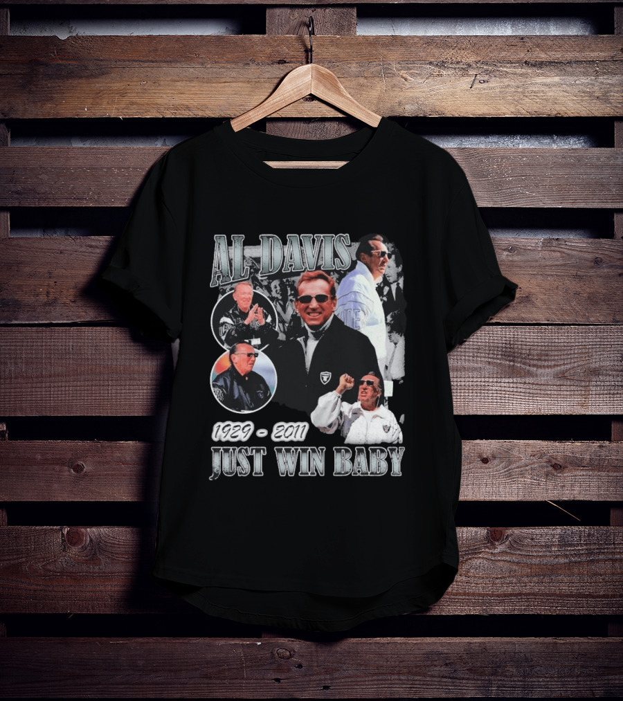 Al Davis 1929 2011 Just Win Baby NFL Raiders Legend T-Shirt