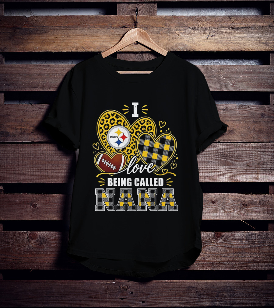 I Love Being Called Nana Pittsburgh Steelers Hearts Football T-Shirt