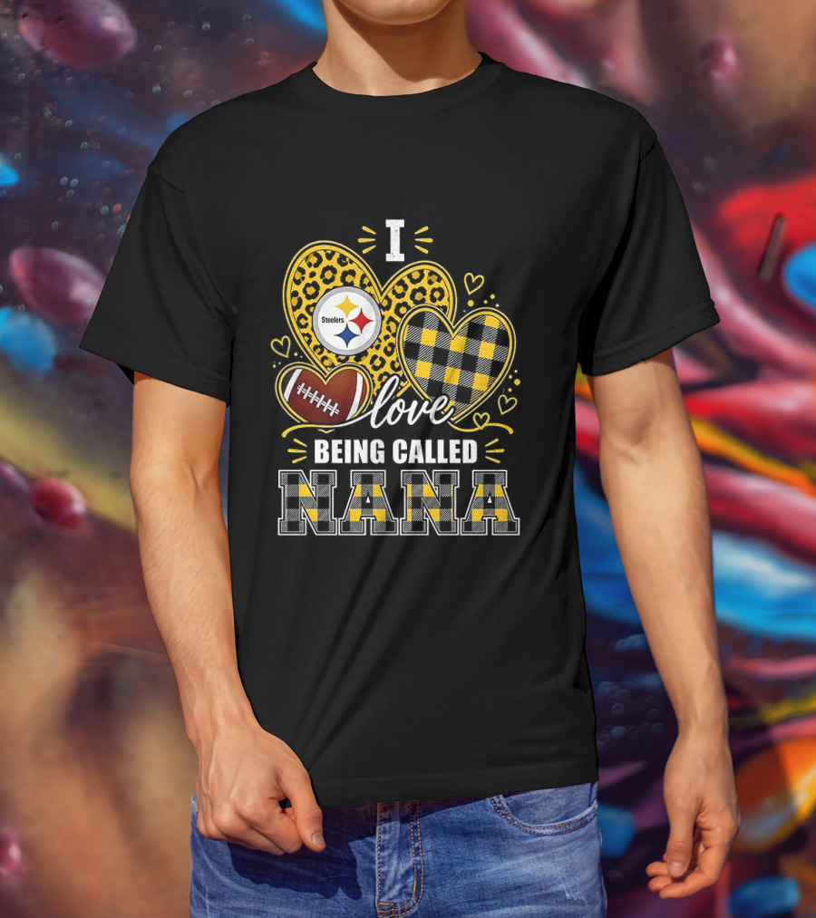I Love Being Called Nana Pittsburgh Steelers Hearts Football T-Shirt