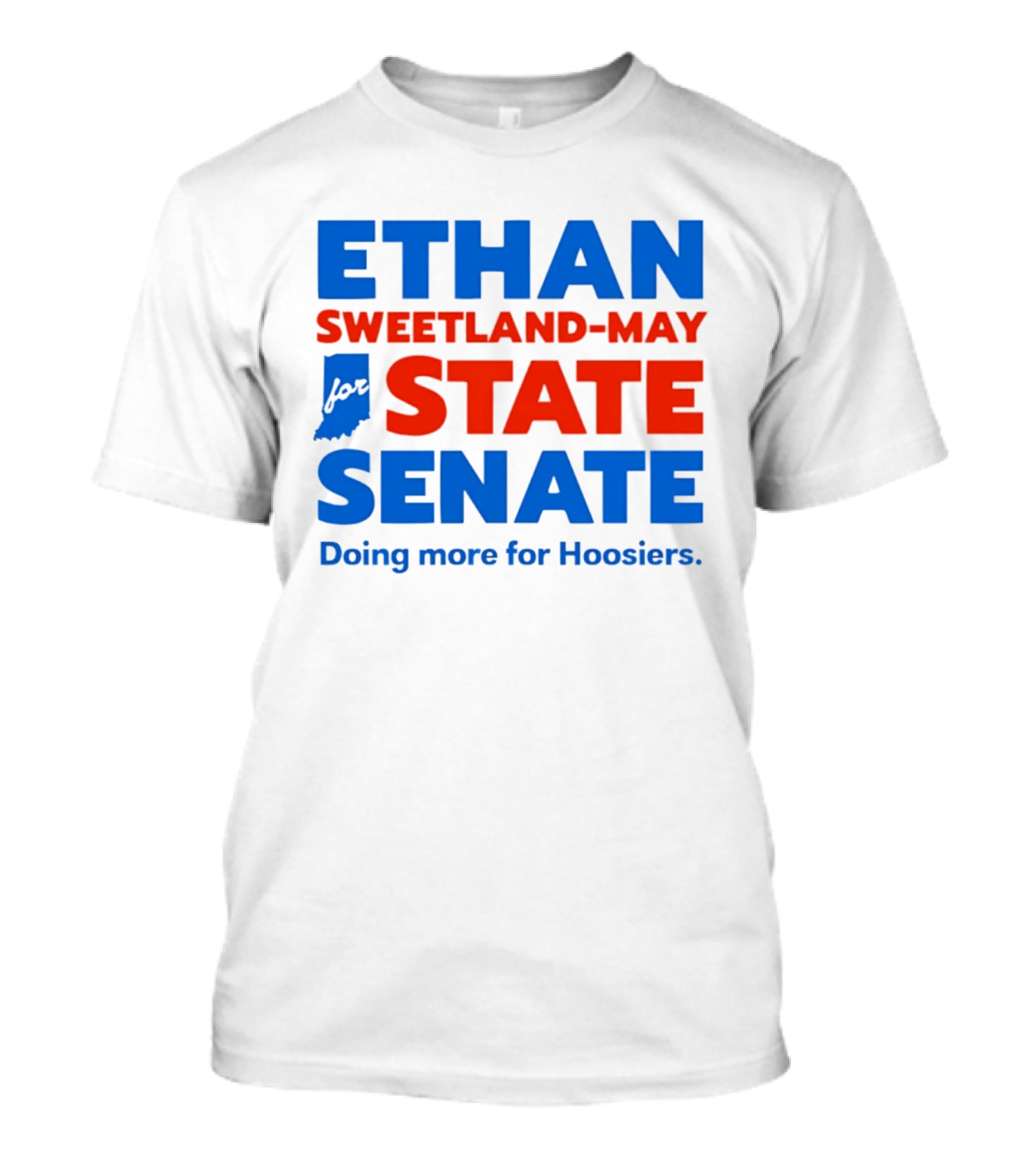 Ethan Sweetland May For State Senate Doing More For Hoosiers T-Shirt