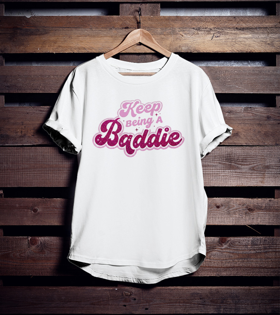Keep Being A Baddie Sparkling Text Pink Glittery T-Shirt