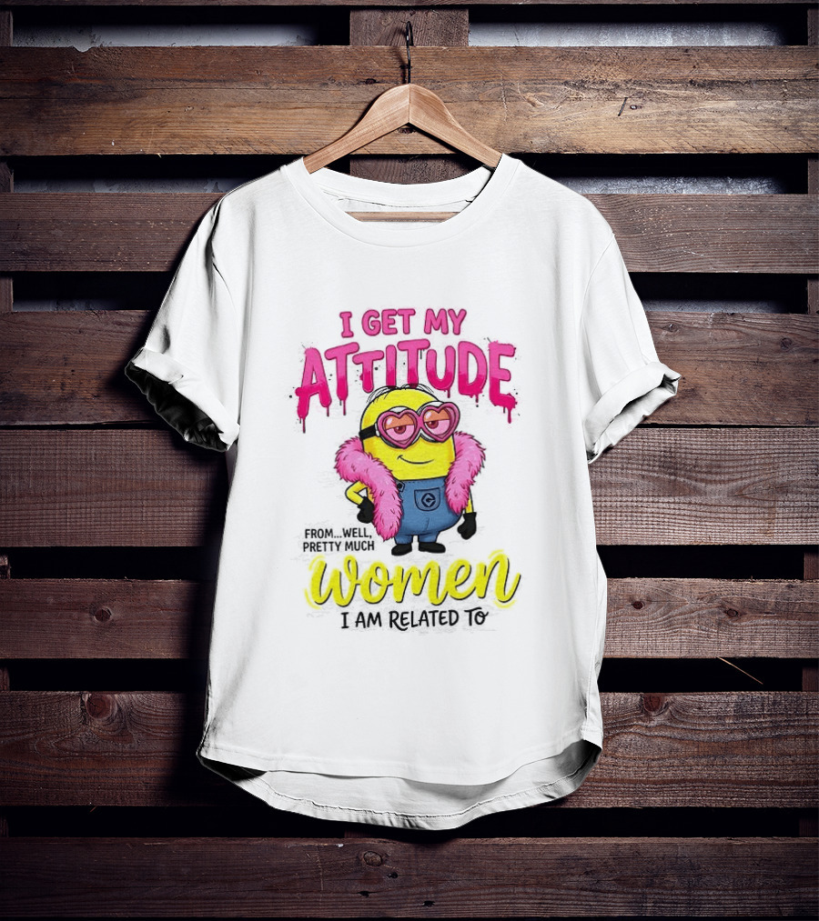 Minion I Get My Attitude From Women I Am Related To Pink And Yellow T-Shirt