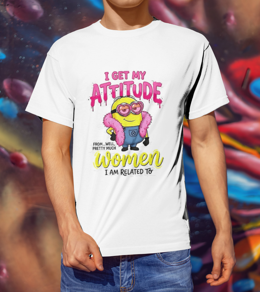 Minion I Get My Attitude From Women I Am Related To Pink And Yellow T-Shirt