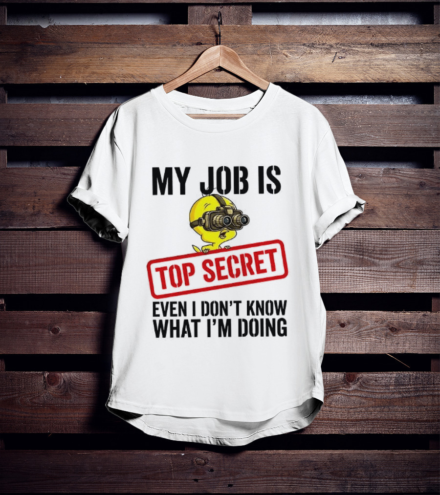 Tweety My Job Is Top Secret Even I Don't Know What I'm Doing With Night Vision Goggles T-Shirt