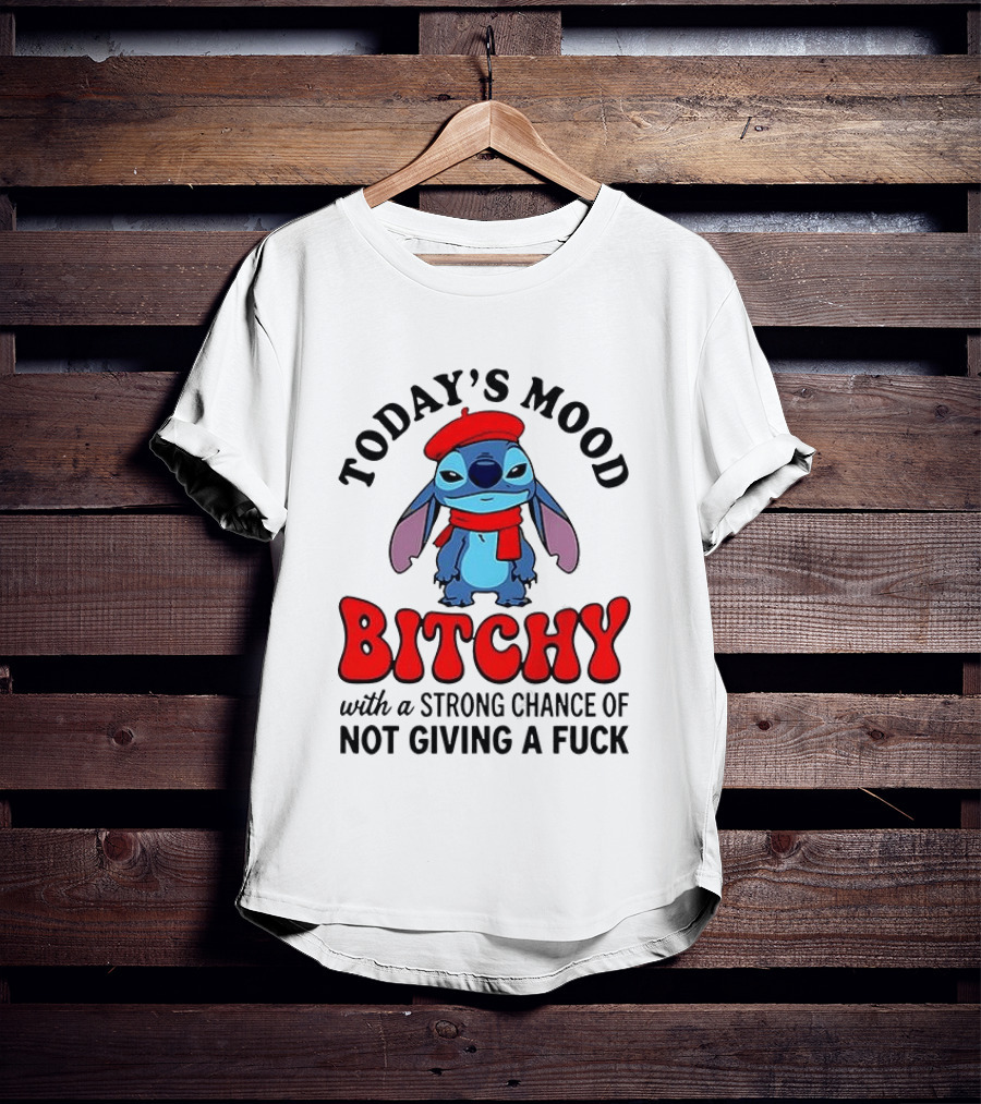 Today's Mood Bitchy With A Strong Chance Of Not Giving A Fuck Stitch T-Shirt