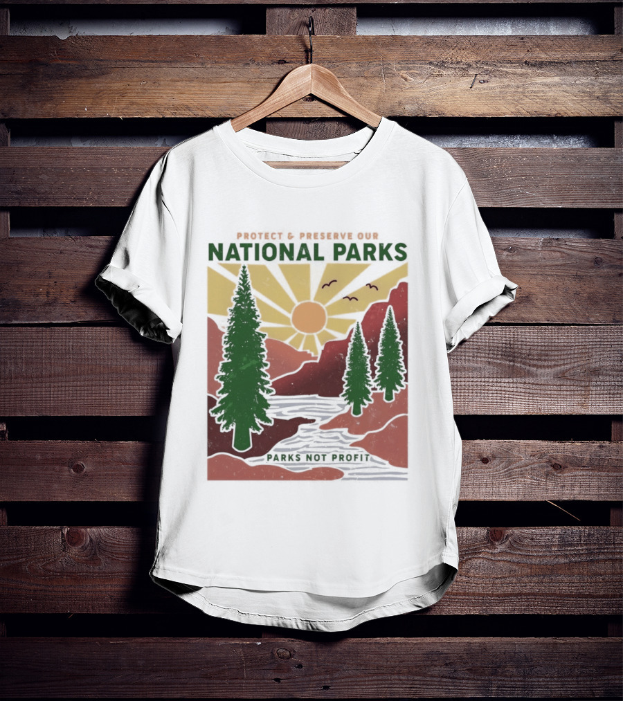 Protect And Preserve Our National Parks Nature Conservation Forest Mountains Sun Rivers Wildlife T-Shirt