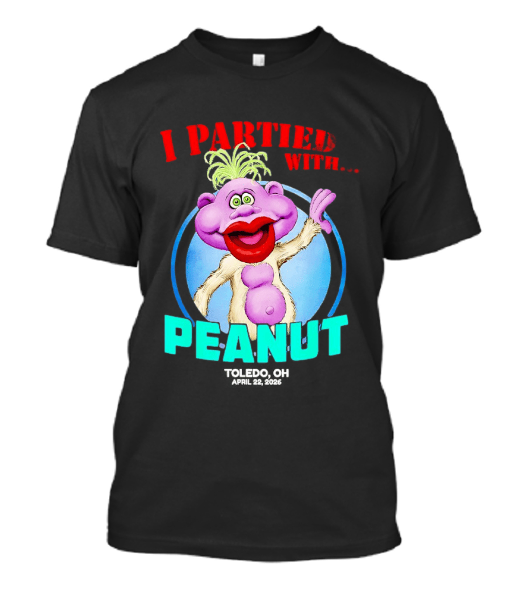 I Partied With Jeff Dunham's Peanut Toledo OH 2026 T-Shirt