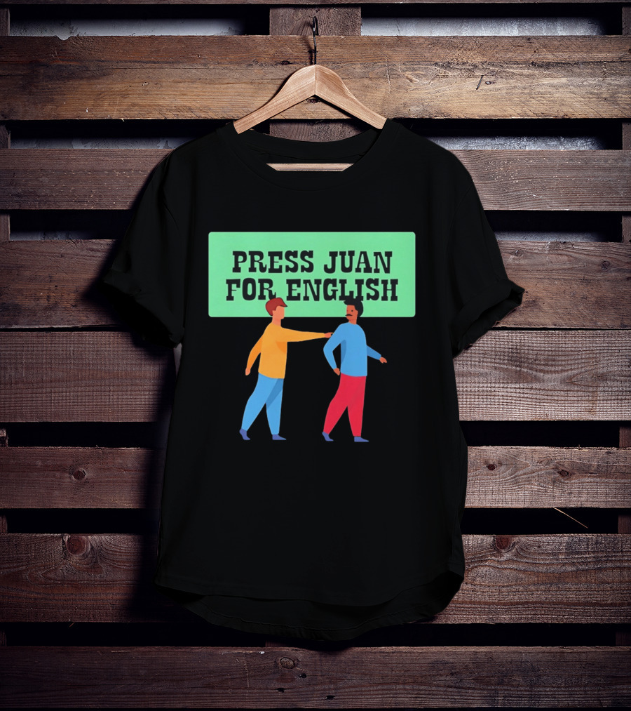 Press Juan For English Funny Pun Two People Interaction T-Shirt