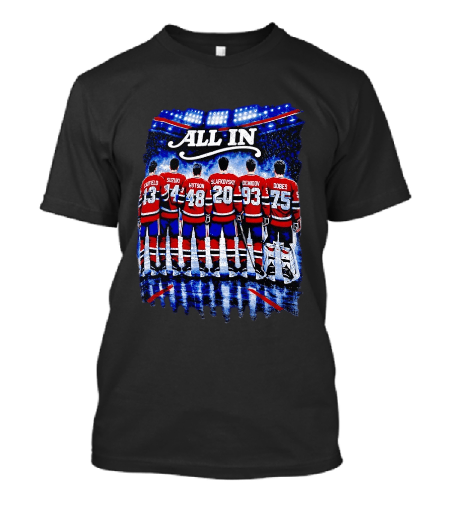 Montreal Canadiens All In Caulfield Suzuki Hutson Slafkovsky Demidov Dobes T-Shirt
