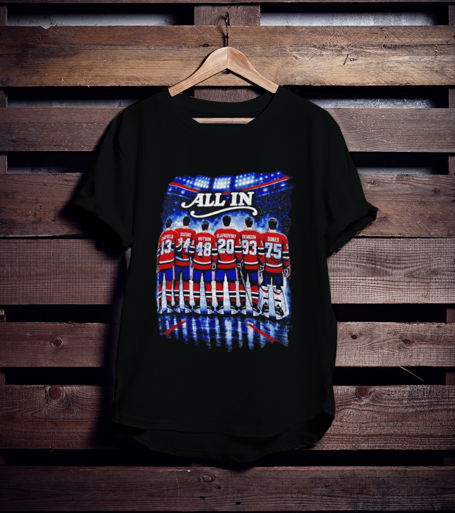 Montreal Canadiens All In Caulfield Suzuki Hutson Slafkovsky Demidov Dobes T-Shirt