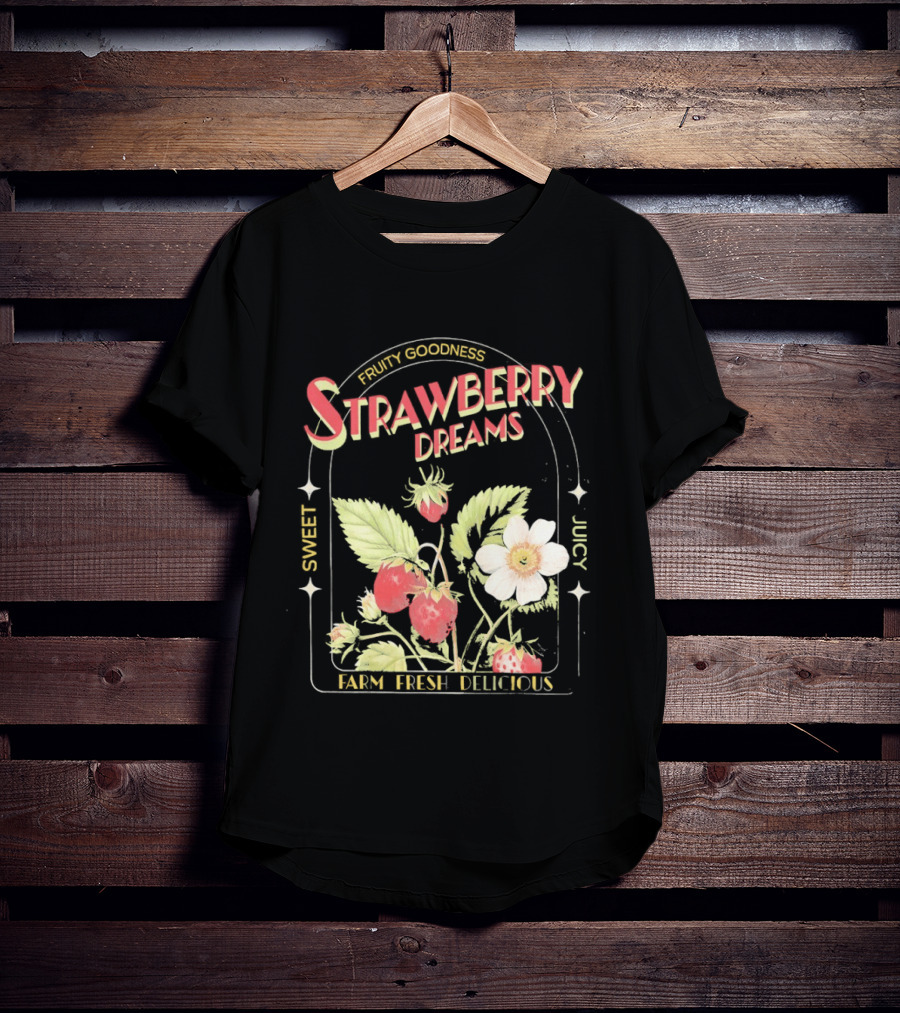 Farm Fresh Strawberry Dreams Sweet Juicy Delicious Goodness T-Shirt