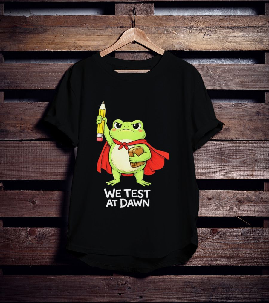Teacher Frog We Test At Dawn With Cape And Pencil T-Shirt