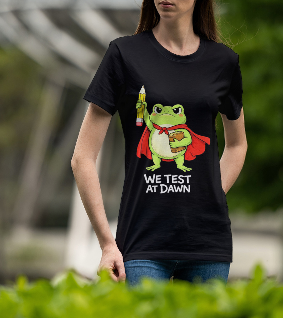 Teacher Frog We Test At Dawn With Cape And Pencil T-Shirt