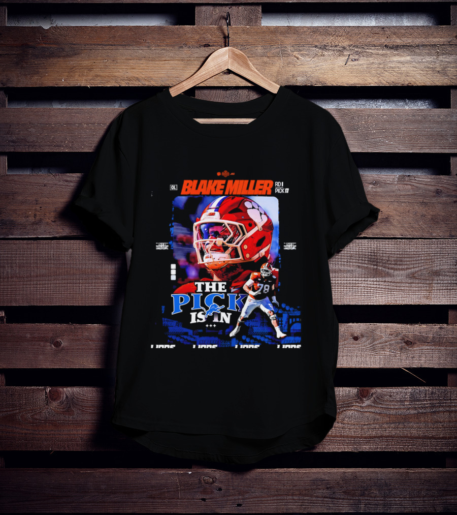 Blake Miller Round 1 Pick 17 Detroit Lions The Pick Is T-Shirt