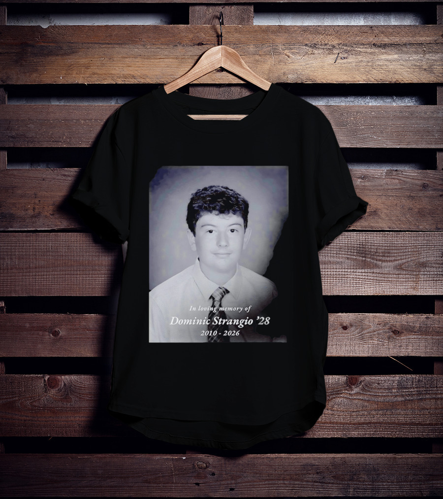 In Loving Memory Of Dominic Strangio 2010 2026 T-Shirt