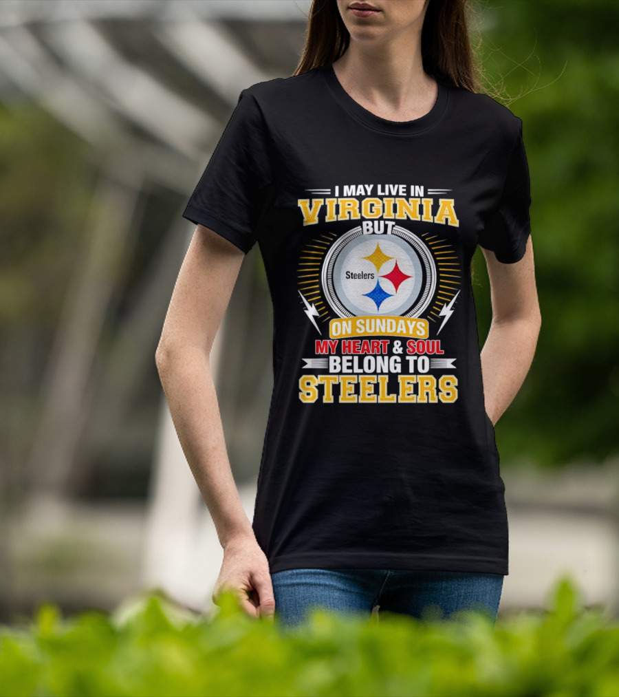 Pittsburgh Steelers Fan Living In Virginia Heart And Soul Belong On Sundays T-Shirt
