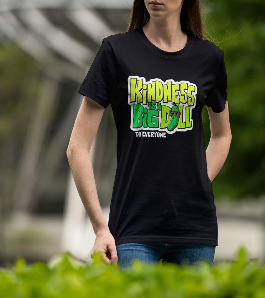 Kindness Is A Big Dill Pickle With Sunglasses T-Shirt