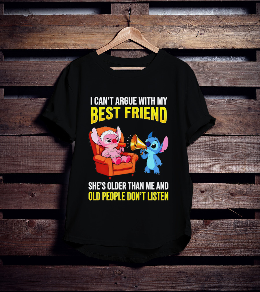 Stitch Megaphone I Can't Argue With My Best Friend She's Older Than Me Old People Don't Listen T-Shirt
