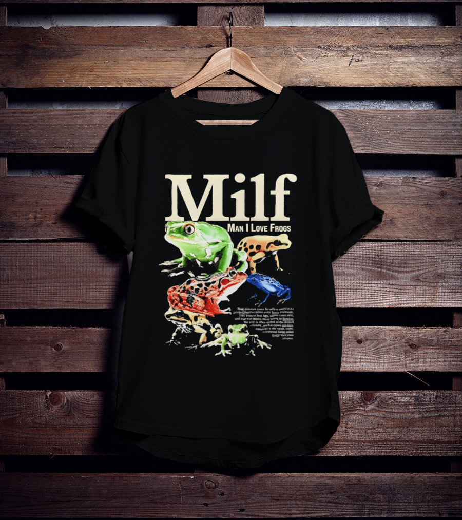 Milf Man I Love Frogs Vibrant Amphibian Meme Collection T-Shirt