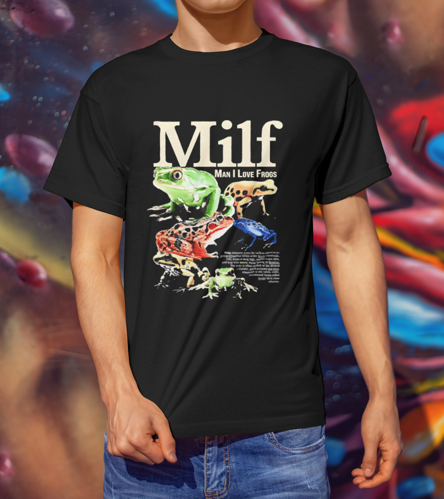 Milf Man I Love Frogs Vibrant Amphibian Meme Collection T-Shirt