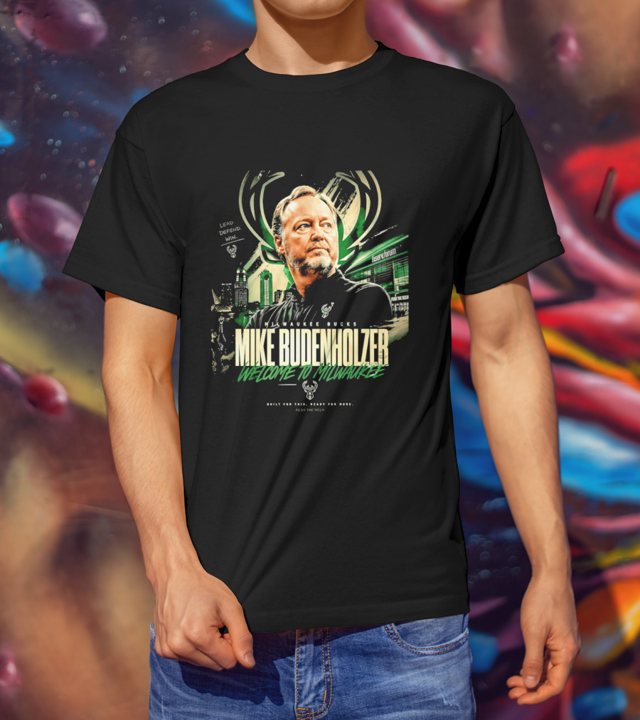 Milwaukee Bucks Welcome Mike Budenholzer Lead Defend Win T-Shirt