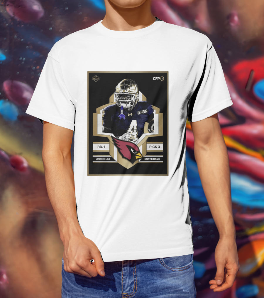 Arizona Cardinals Draft 2026 Rd 1 Pick 3 Jeremiyah Love Notre Dame CFP T-Shirt