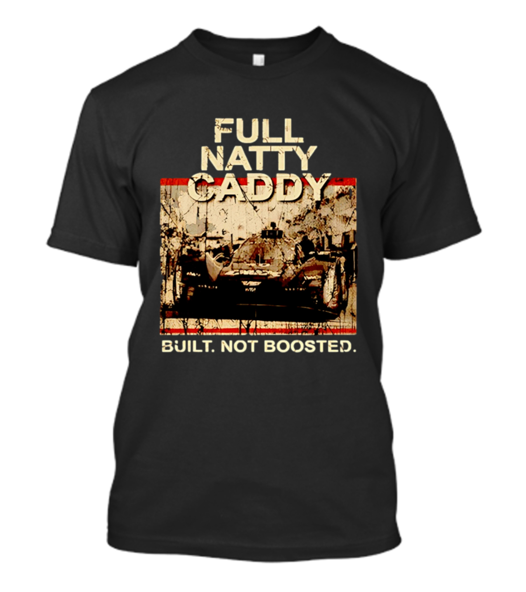 Full Natty Caddy Built Not Boosted Vintage Style Racing Tank T-Shirt