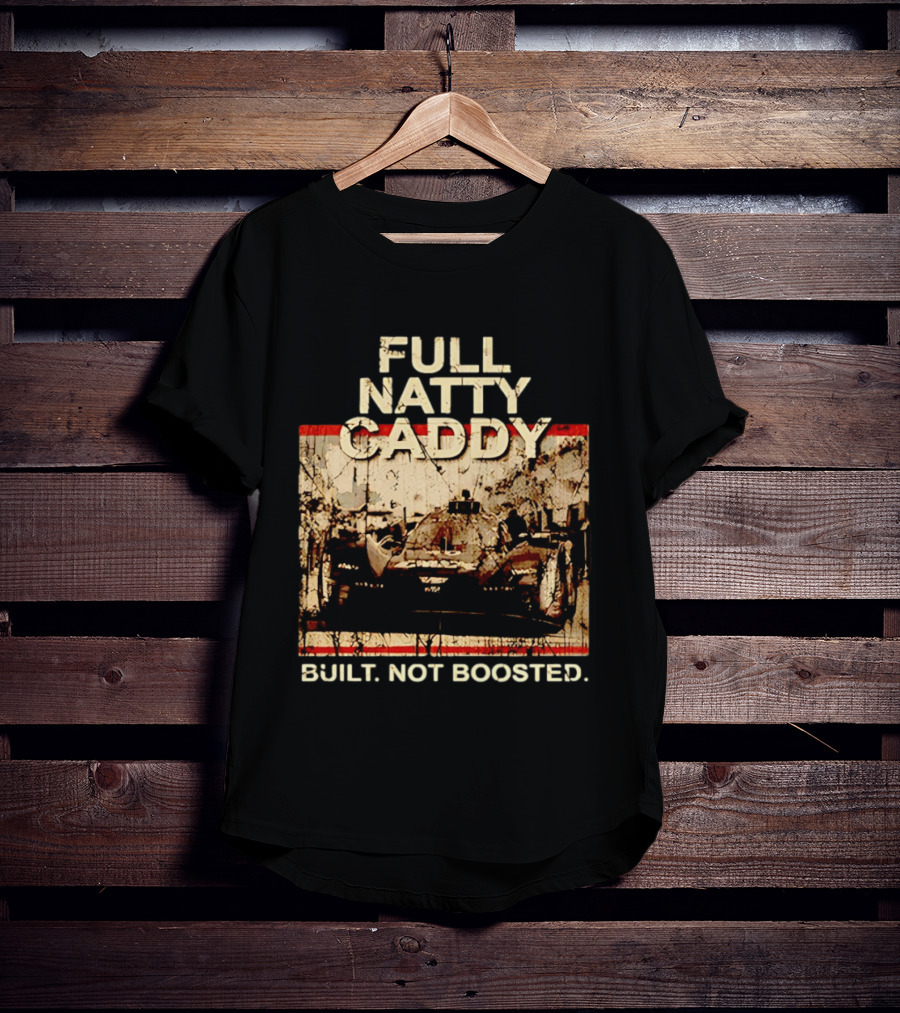 Full Natty Caddy Built Not Boosted Vintage Style Racing Tank T-Shirt