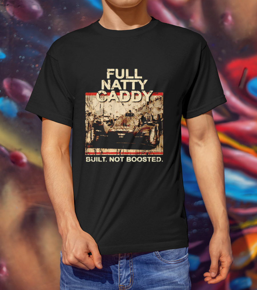 Full Natty Caddy Built Not Boosted Vintage Style Racing Tank T-Shirt