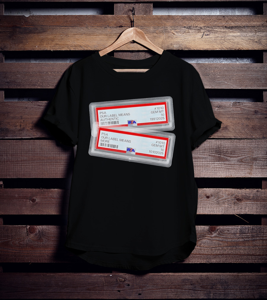 PSA Our Label Means Authentic Gem MT 10 10102025 19912025 T-Shirt