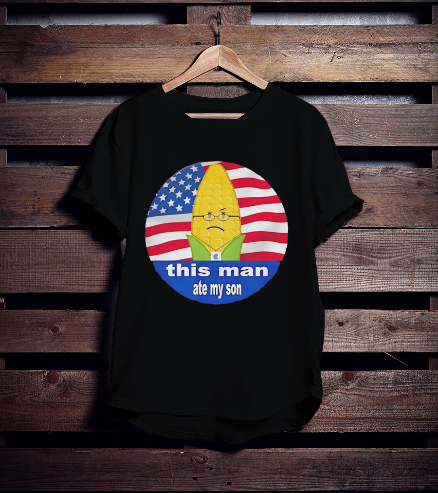 This Man Ate My Son Corn USA Flag T-Shirt
