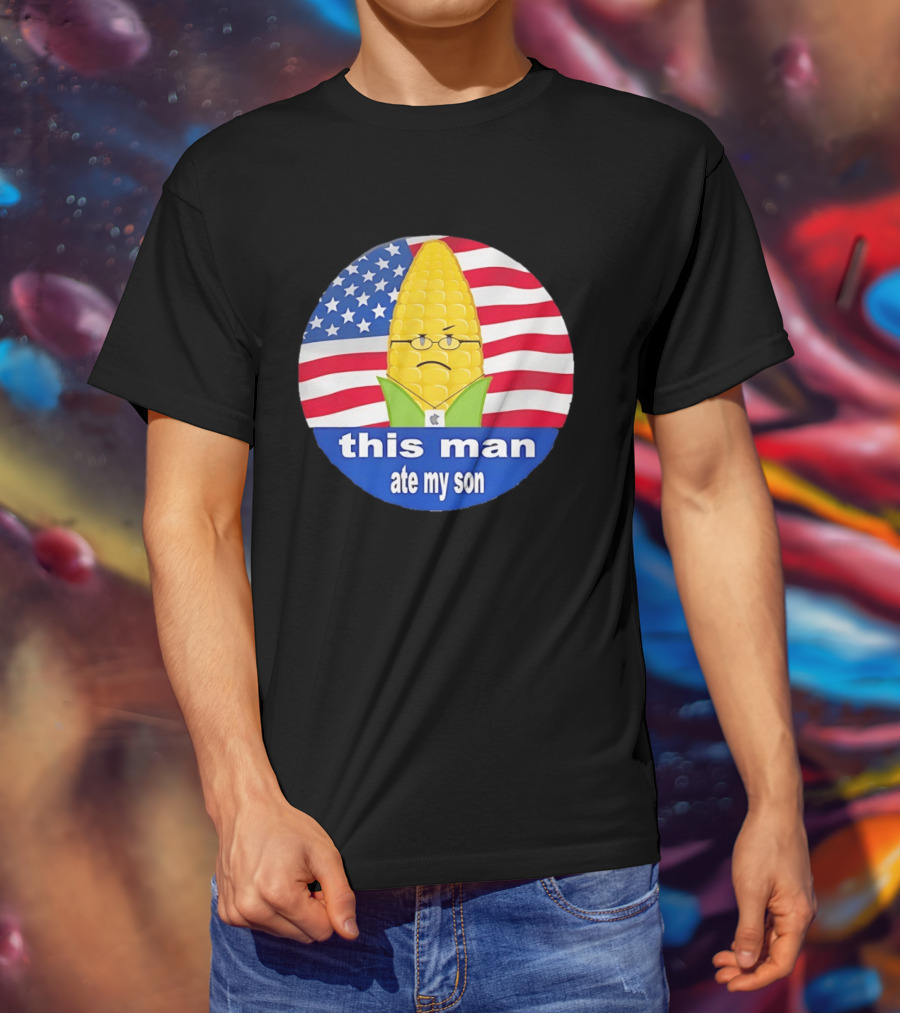 This Man Ate My Son Corn USA Flag T-Shirt