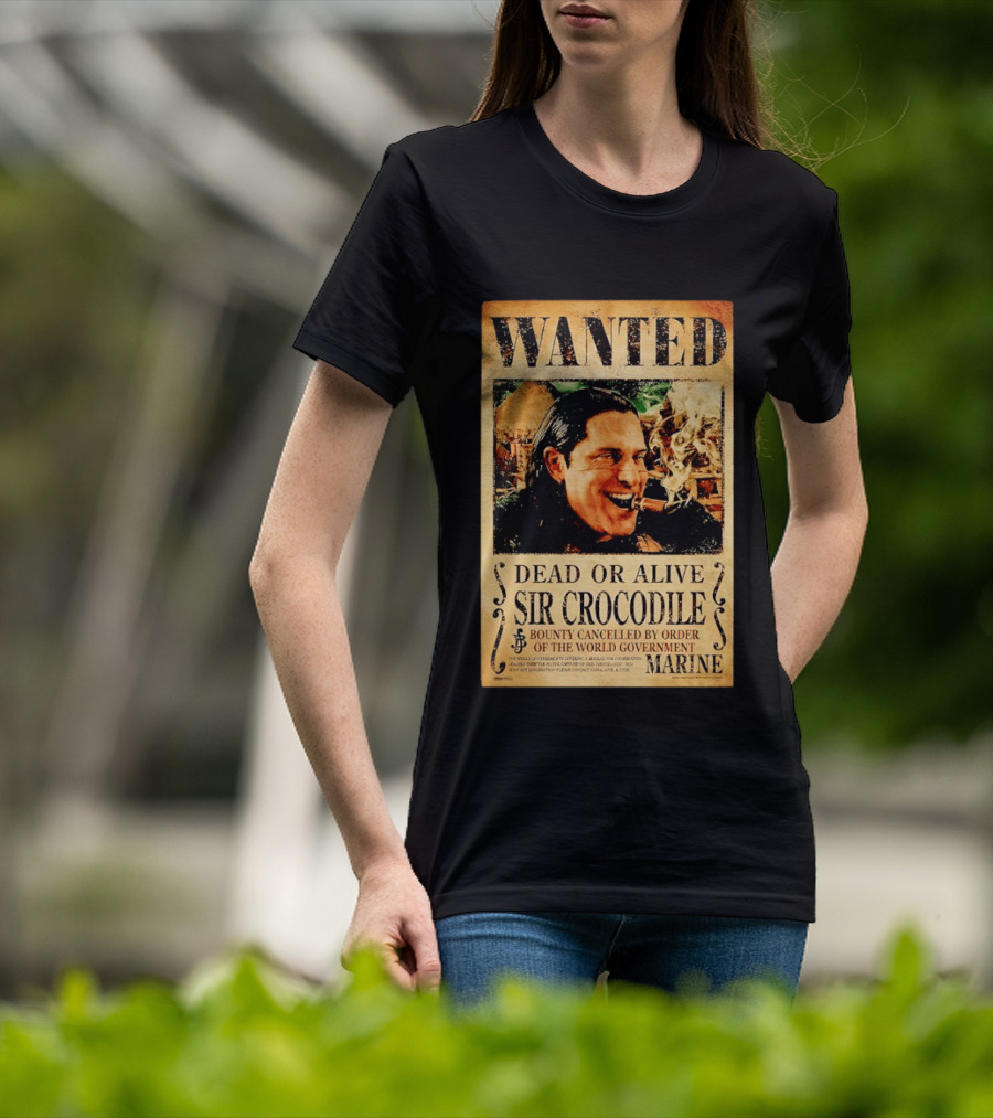 Wanted Dead Or Alive Sir Crocodile Bounty Cancelled By Order Of The World Government Marine T-Shirt