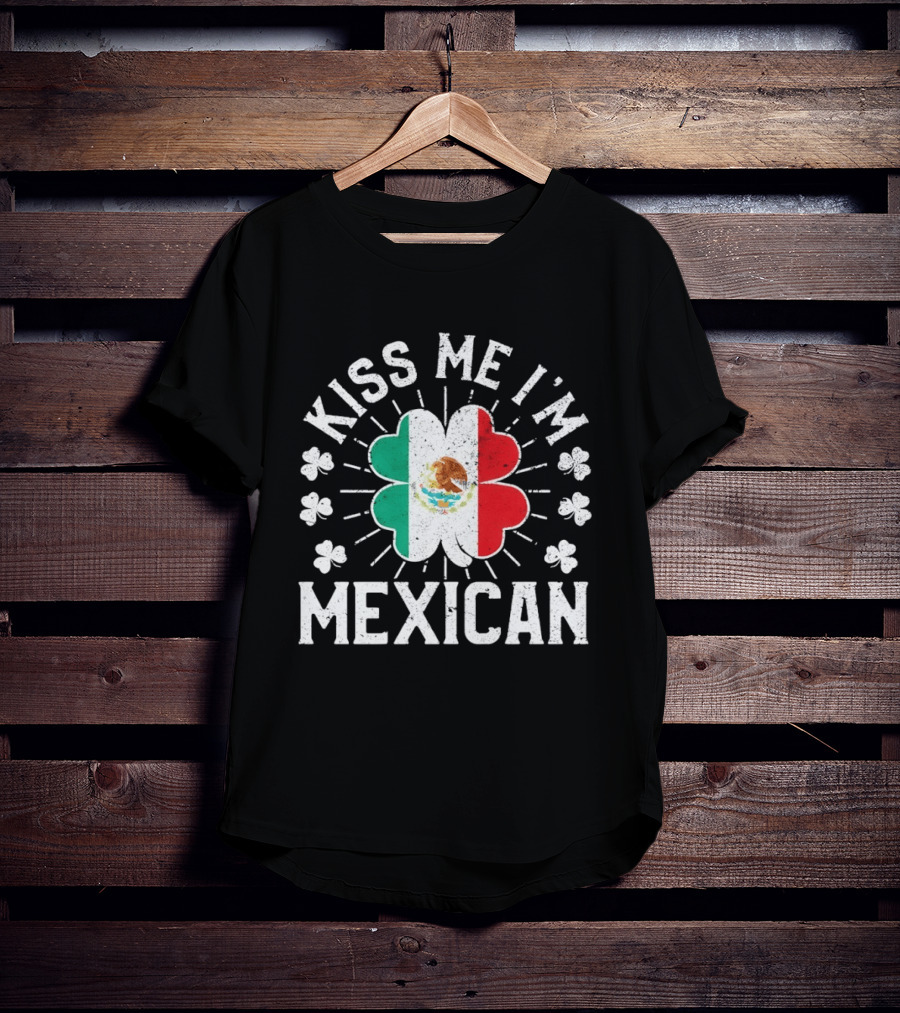 Kiss Me I'm Mexican St Patrick's Day Mexican Flag Shamrock T-Shirt