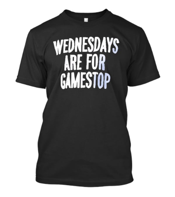 Wednesdays Are For Gamestop T-Shirt