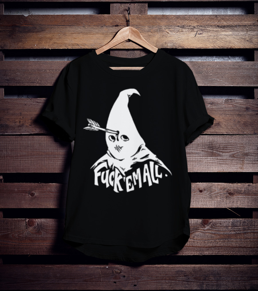Roguescreenprint Fuck Em All Pointy Hooded Figure Arrow T-Shirt