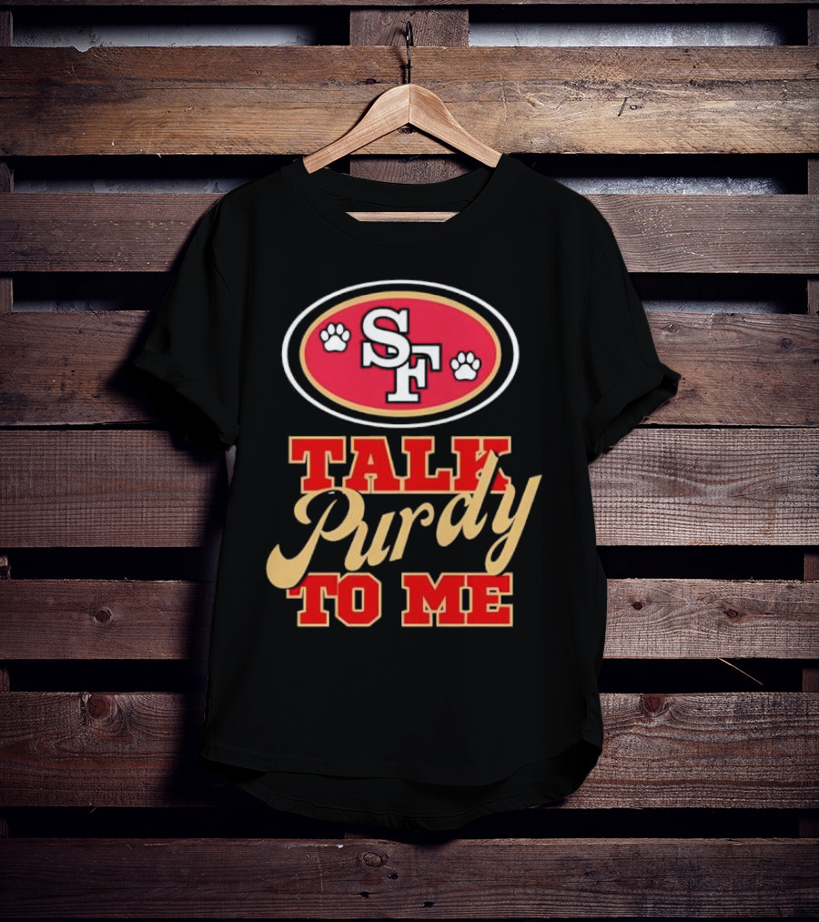 San Francisco 49ers SF Talk Purdy To Me T-Shirt