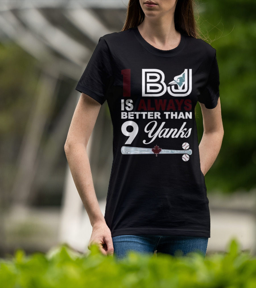 Toronto Blue Jays 1 BJ Always Better Than 9 Yanks Maple Leaf Baseball Bat T-Shirt