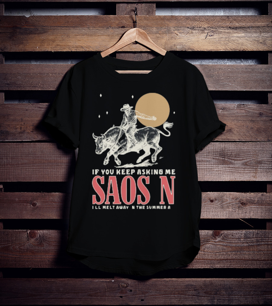 Saosin Rodeo Cowboy Moon If You Keep Asking Me T-Shirt