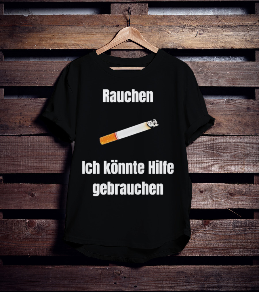 Rauchen Ich Könnte Hilfe Gebrauchen Burning Cigarette T-Shirt