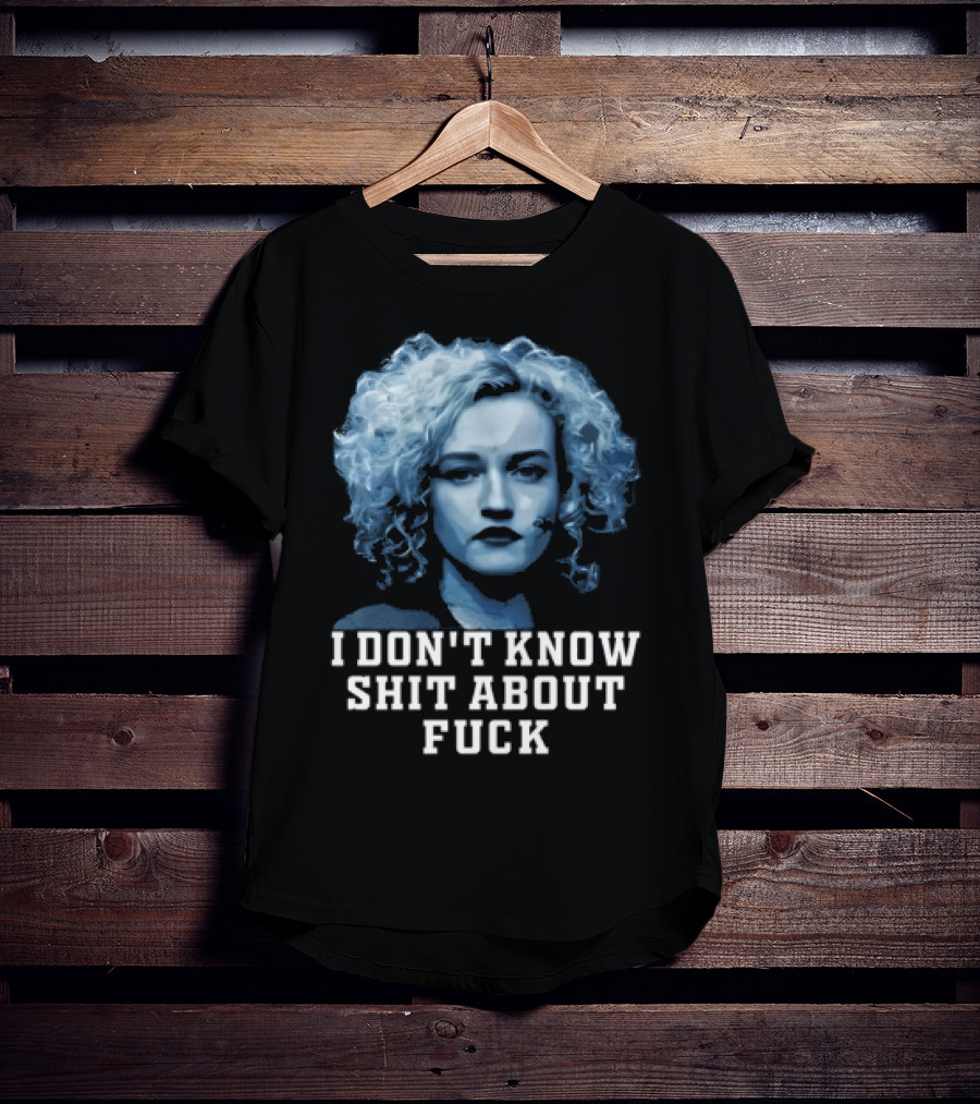 Ruth Langmore Quote I Don't Know Shit About Fuck Ozark T-Shirt